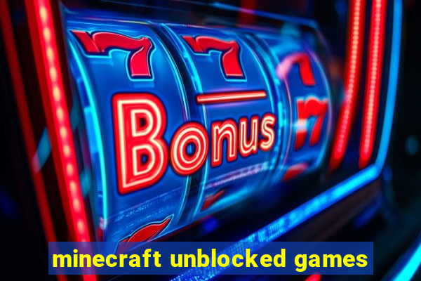 minecraft unblocked games